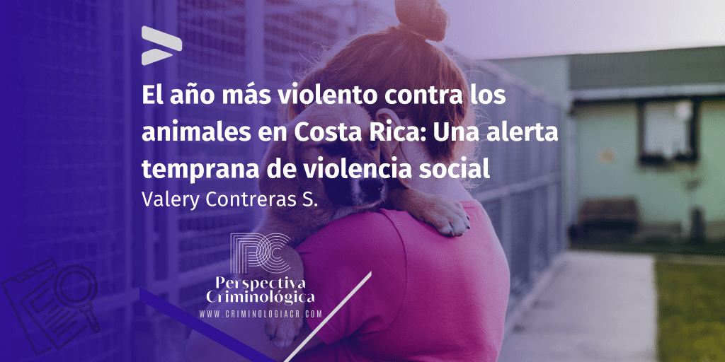 El año más violento contra los animales en Costa Rica: Una alerta temprana de violencia&nbsp;social
